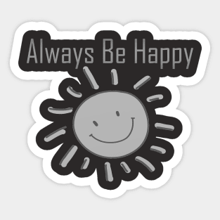 Always Be Happy Sticker